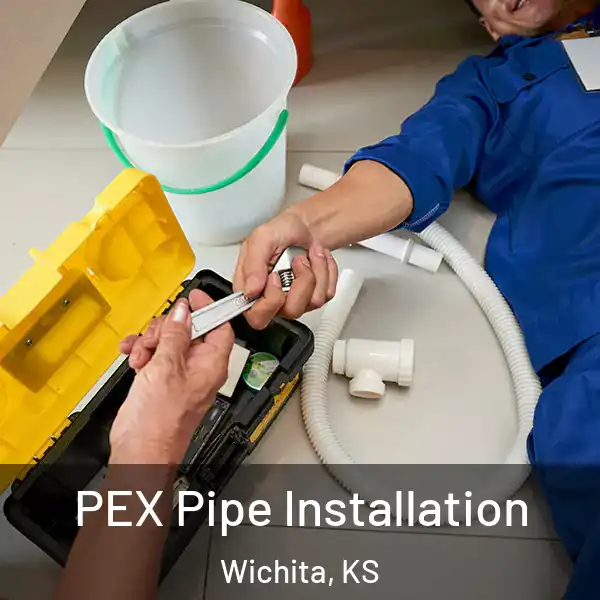  PEX Pipe Installation Wichita, KS